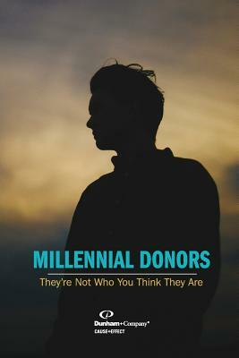 Millennial Donors: They're Not Who You Think They Are by Rick Dunham