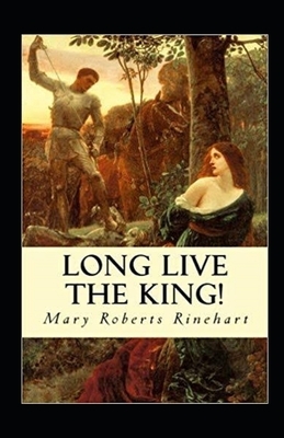 Long Live the King Illustrated by Mary Roberts Rinehart