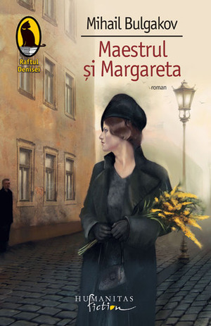 Maestrul şi Margareta by Mikhail Bulgakov, Antoaneta Olteanu