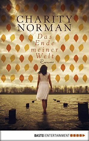 Das Ende meiner Welt: Roman by Sylvia Strasser, Charity Norman