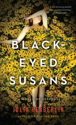 Black-Eyed Susans: A Novel of Suspense by Julia Heaberlin