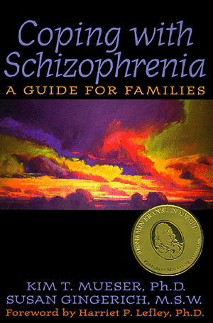 Coping With Schizophrenia: A Guide For Families by Kim T. Mueser