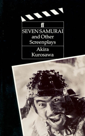 The Seven Samurai and Other Screenplays by Donald Richie, Akira Kurosawa