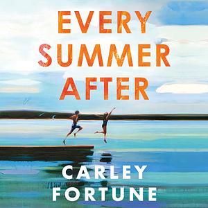 Every Summer After by Carley Fortune