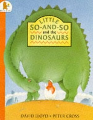 Little So-and-So and the Dinosaurs by Peter Cross, David Lloyd