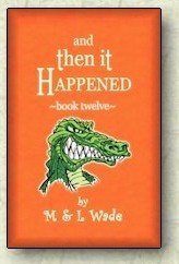 And Then It Happened: Book Twelve by L. Wade, M. Wade