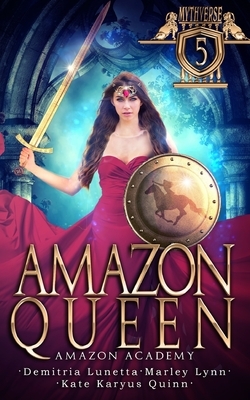 Amazon Queen by Demitria Lunetta, Kate Karyus Quinn, Marley Lynn