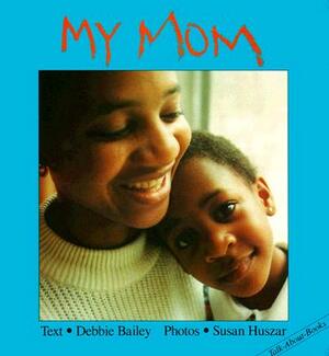 My Mom by Debbie Bailey