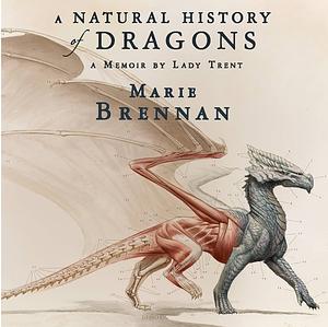 A Natural History of Dragons by Marie Brennan