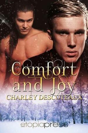 Comfort and Joy by Charley Descoteaux