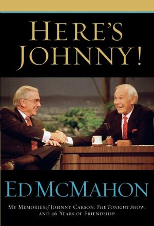 Here's Johnny!: My Memories of Johnny Carson, The Tonight Show, and 46 Years of Friendship by Ed McMahon