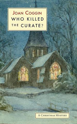 Who Killed the Curate? by Joan Coggin