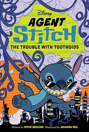 Agent Stitch: The Trouble with Toothoids: Agent Stitch Book Two by Steve Behling