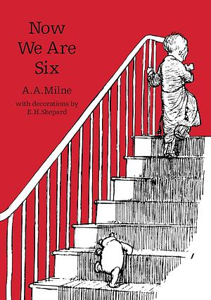 Now We Are Six by A.A. Milne