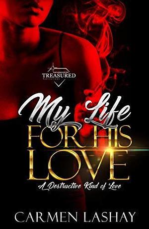 My Life For His Love by Carmen Lashay, Carmen Lashay