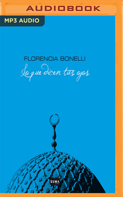 Lo Que Dicen Tus Ojos (Narración En Castellano) by Florencia Bonelli
