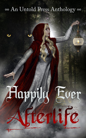 Happily Ever Afterlife by G.L. Jackson, M.K. Boise, J.A. Campbell, Troy Lambert, Tilly Boscott, Emmalyn Greyson, Amanda Carman, Shoshanah Holl