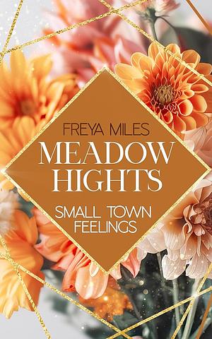 Meadow Hights: Small Town Feelings by Freya Miles