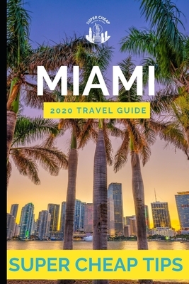 Super Cheap Miami: Enjoy a $1,000 trip to Miami for $200 by Phil G. Tang