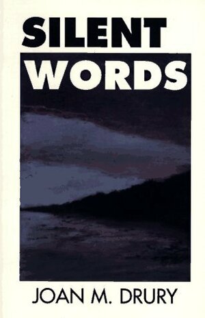 Silent Words by Joan M. Drury
