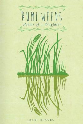 Rumi Weeds: Poems of a Wayfarer by Ron Geaves