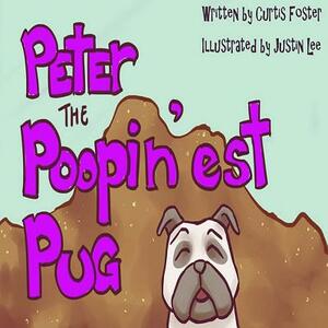 Peter the Poopin'est Pug by Curtis Foster