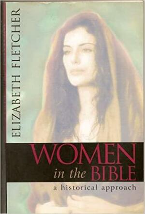Women in the Bible by Elizabeth Fletcher