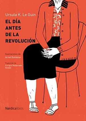 El día antes de la revolución by Ursula K. Le Guin
