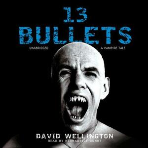 13 Bullets: A Vampire Tale by David Wellington