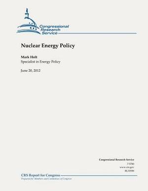 Nuclear Energy Policy by Mark Holt