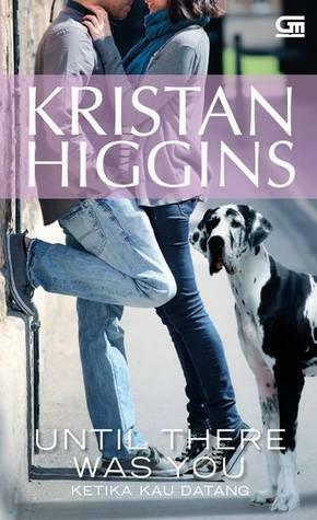 Until There Was You - Ketika Kau Datang by Kristan Higgins