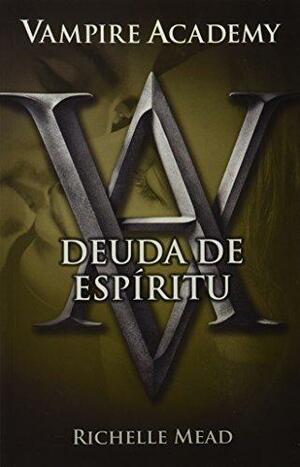 Deuda de Espiritu by Richelle Mead, Richelle Mead