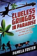 Clueless Gringos in Paradise: Adventures with My Husband, His Ptsd, and Two Giant Service Dogs by Pamela Foster