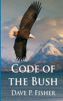 Code of the Bush by Dave P. Fisher
