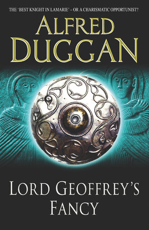 Lord Geoffrey's Fancy by Alfred Duggan