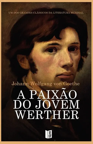 A Paixão do Jovem Werther by Johann Wolfgang von Goethe