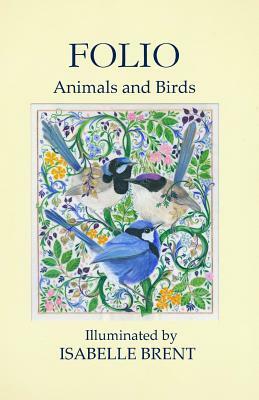 Folio: Animals and Birds Illuminated by Isabelle Brent by Isabelle Brent