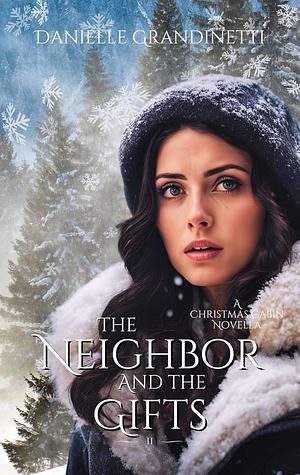 The Neighbor and the Gifts by Danielle Grandinetti