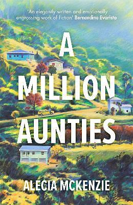 A Million Aunties: An emotional, feel-good novel about friendship, community and family by Alecia McKenzie