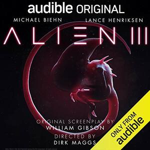 Alien III: Audible Original Drama by William Gibson