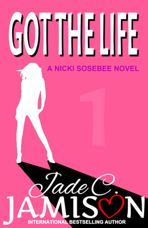 Got the Life by Jade C. Jamison