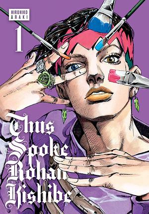 Thus Spoke Rohan Kishibe, Vol. 1 by Hirohiko Araki