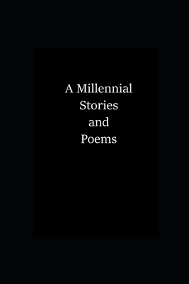 A Millennial Stories and Poems by Nathan Lee