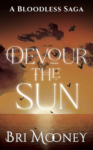 Devour the Sun by Bri Mooney