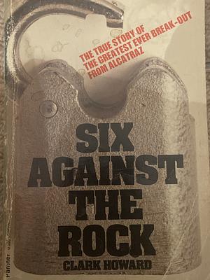 Six Against The Rock by Clark Howard
