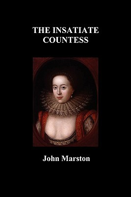 The Insatiate Countesse by John Marston