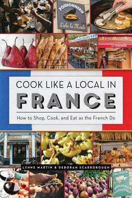 Cook Like a Local in France by Lynne Martin