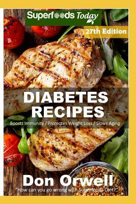 Diabetes Recipes: Over 295 Diabetes Type2 Low Cholesterol Whole Foods Diabetic Eating Recipes full of Antioxidants and Phytochemicals by Don Orwell