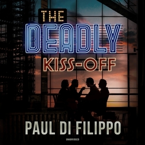 The Deadly Kiss-Off by Paul Di Filippo