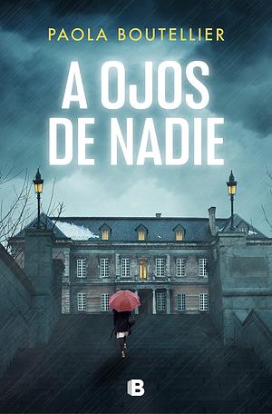 A ojos de nadie by Paola Boutellier